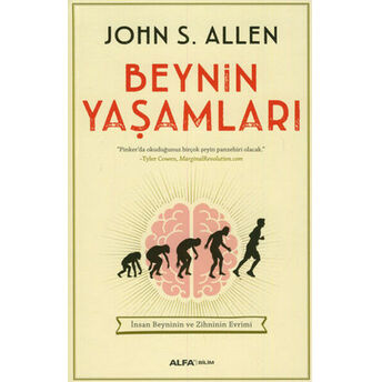 Beynin Yaşamları - Insan Beyninin Ve Zihninin Evrimleri John S. Allen