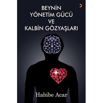 Beynin Yönetim Gücü Ve Kalbin Gözyaşları