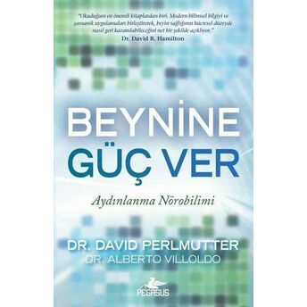 Beynine Güç Ver - Aydınlanma Nörobilimi David Perlmutter, Alberto Villoldo