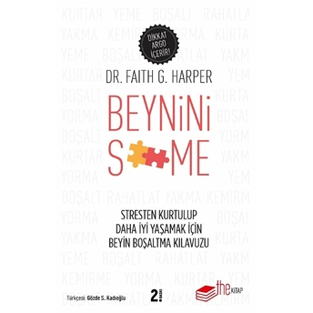 Beynini S**Me - Stresten Kurtulmak Için Beyin Boşaltma Kılavuzu Dr. Faith G. Harper