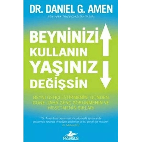 Beyninizi Kullanın Yaşınız Değişsin - Daniel G. Amen