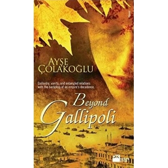 Beyond Gallipoli Ayşe Çolakoğlu