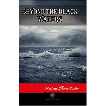 Beyond The Black Waters - Charlotte Maria Tucker