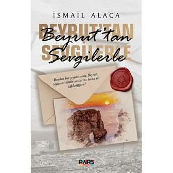 Beyrut’tan Sevgilerle Ismail Alaca