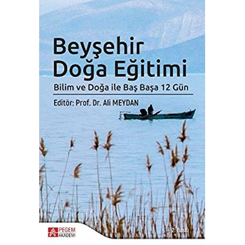 Beyşehir Doğa Eğitimi:bilim Ve Doğa Ile Baş Başa 12 Gün - Tuncay Neyişçi