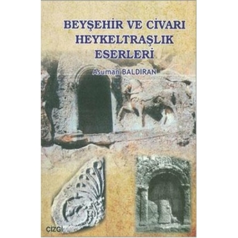 Beyşehir Ve Civarı Heykeltraşlık Eserleri Asuman Baldıran