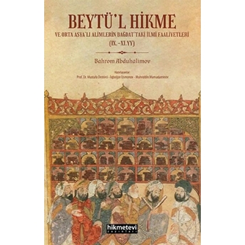 Beytül Hikme Ve Orta Asyalı Alimlerin Bağdattaki Ilmi Faaliyetleri Bahrom Abduhalimov