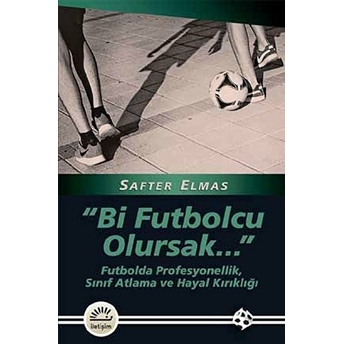 Bi Futbolcu Olursak Safter Elmas