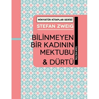 Bı̇linmeyen Bir Kadının Mektubu&Dürtü - Stefan Zweig