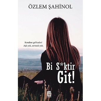 Bi S*Ktir Git! Özlem Şahinol