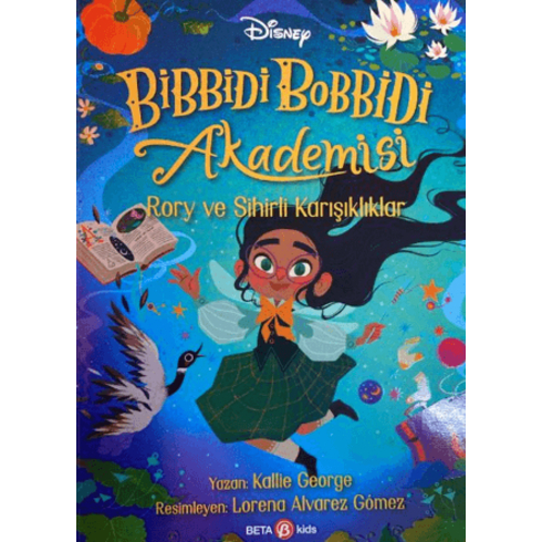 Bibbidi Bobbidi Akademisi Rory Ve Sihirli Karışıklar Kallie George