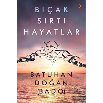 Bıçak Sırtı Hayatlar - Batuhan Doğan Bado