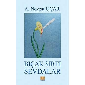 Bıçak Sırtı Sevdalar A. Nevzat Uçar