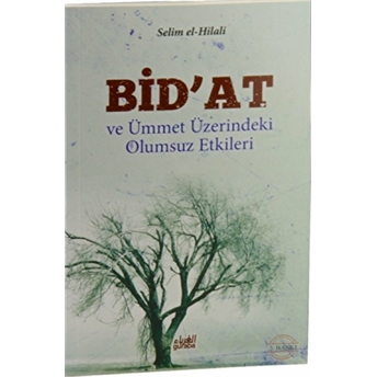 Bid''at Ve Ümmet Üzerindeki Olumsuz Etkileri - Selim B. Iyd El-Hilali