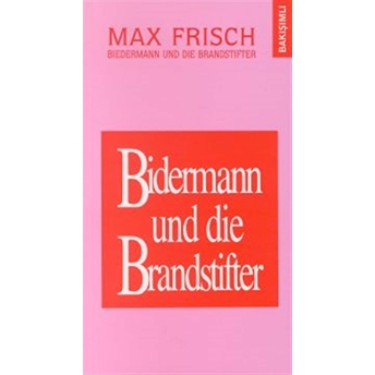 Bidermann Ile Kundakçılar Bidermann Und Die Brandstifter Max Frisch