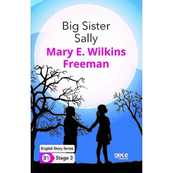 Big Sister Sally - Ingilizce Hikayeler B1 Stage 3 Mary E. Wilkins Freeman