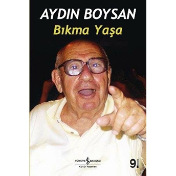 Bıkma Yaşa Aydın Boysan