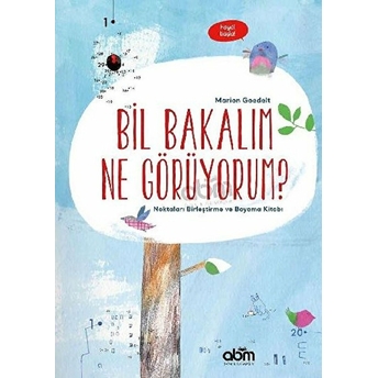 Bil Bakalım Ne Görüyorum? - Noktaları Birleştirme Ve Boyama Kitabı Marion Goedelt