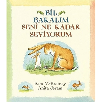 Bil Bakalım Seni Ne Kadar Seviyorum Sam Mcbratney Anita Jeram