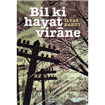 Bil Ki Hayat Virane Ilyas Barut