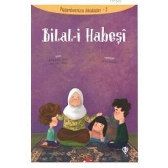 Bilal-I Habeşi - Peygamberimizin Arkadaşları 2 Amine Kevser Karaca