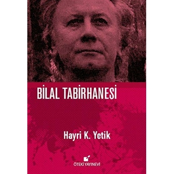 Bilal Tabirhanesi (Ciltli) Hayri K. Yetik