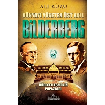 Bilderberg - Dünyayı Yöneten Üst Akıl Ali Kuzu