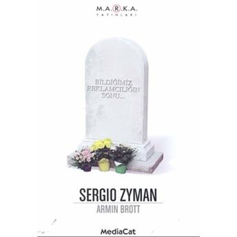 Bildiğimiz Reklamcılığın Sonu... Sergio Zyman