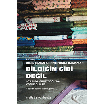 Bildiğin Gibi Değil 90'Larda Güneydoğu'da Çocuk Olmak Rojin Canan Akın