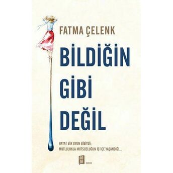 Bildiğin Gibi Değil Fatma Çelenk