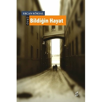 Bildiğin Hayat Ercan Köksal