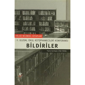 Bildirilerı. Ulusal Okul Kütüphanecileri Konferansı Kolektif