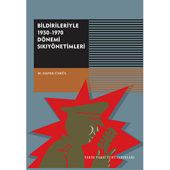 Bildirileriyle 1950 - 1970 Dönemi Sıkıyönetimleri M. Zafer Üskül