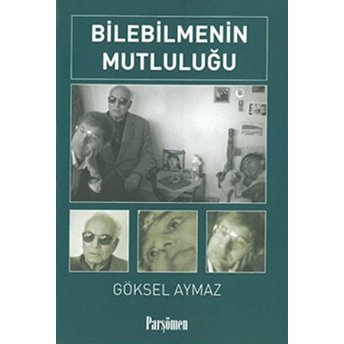 Bilebilmenin Mutluluğu Göksel Aymaz