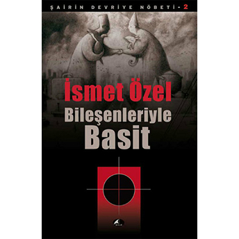 Bileşenleriyle Basit Ismet Özel