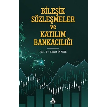 Bileşik Sözleşmeler Ve Katılım Bankacılığı Ahmet Inanır