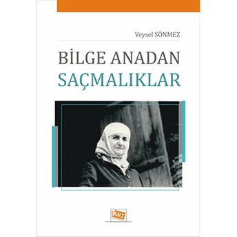 Bilge Anadan Saçmalıklar