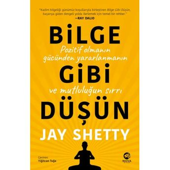 Bilge Gibi Düşün: Pozitif Olmanın Gücünden Yararlanmanın Ve Mutluluğun Sırrı Jay Shetty