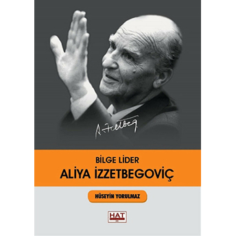 Bilge Lider Aliya Izzetbegoviç Hüseyin Yorulmaz