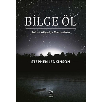 Bilge Öl - Ruh Ve Aklıselim Manifestosu Stephen Jenkinson