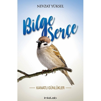 Bilge Serçe-Kanatlı Günlükler - Nevzat Yüksel