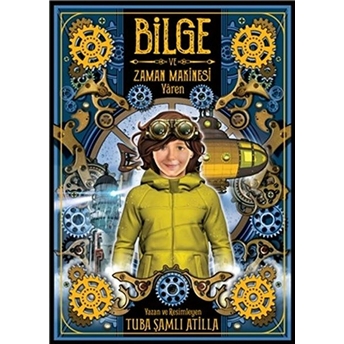 Bilge Ve Zaman Makinesi - Yaren 2. Kitap Tuba Şamlı Atilla