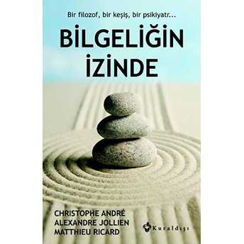 Bilgeliğin Izinde Christophe Andre - Alexandre Jollien - Matthieu Ricard