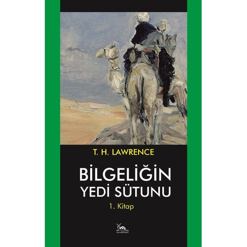 Bilgeliğin Yedi Sütunu - 1. Kitap Çölde Isyan T. E. Lawrence