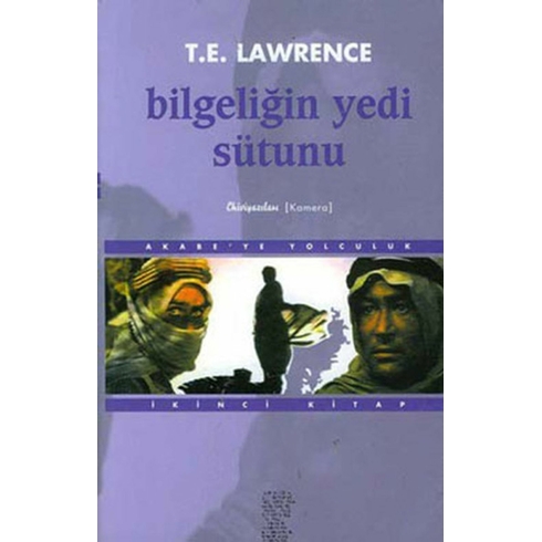 Bilgeliğin Yedi Sütunu Akabe’ye Yolculuk Ikinci Kitap Thomas Edward Lawrence