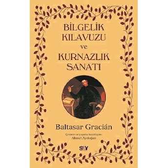 Bilgelik Kılavuzu Ve Kurnazlık Sanatı Baltasar Gracian