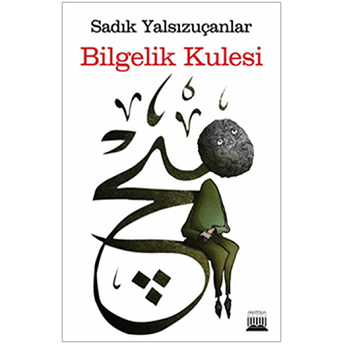 Bilgelik Kulesi Sadık Yalsızuçanlar