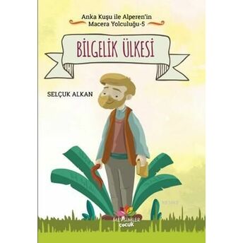 Bilgelik Ülkesi; Anka Kuşu Ile Alperen'in Macera Yolculuğu - 5Anka Kuşu Ile Alperen'in Macera Yolculuğu - 5 Selçuk Alkan