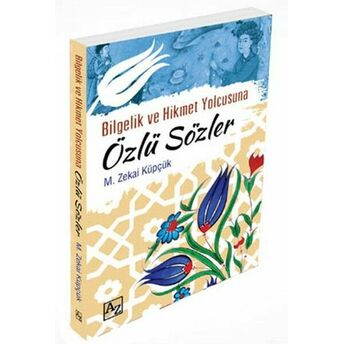 Bilgelik Ve Hikmet Yolcusuna Özlü Sözler Mehmet Zekai Küpçük