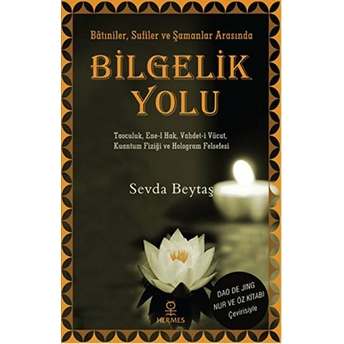 Bilgelik Yolu: Batıniler Sufiler Ve Şamanlar Arasında Sevda Beytaş